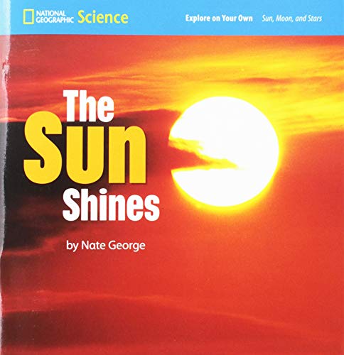 9780736255912: National Geographic Science 1-2 (Earth Science: Sun, Moon, and Stars): Explore on Your Own: The Sun Shines