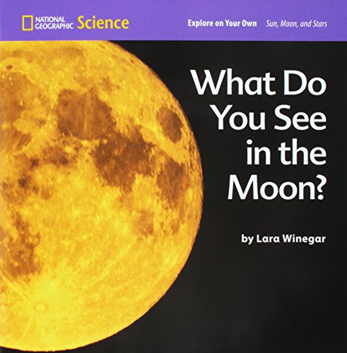 Stock image for National Geographic Science 1-2 (Earth Science: Sun, Moon, and Stars): Explore on Your Own: What Do You See in the Moon? for sale by Wonder Book