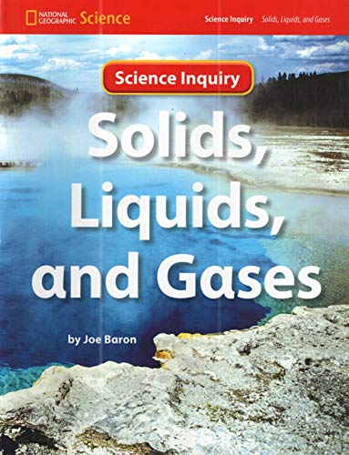 Imagen de archivo de National Geographic Science 1-2 (Physical Science: Solids, Liquids, and Gases): Science Inquiry Book (NG Science 1/2) a la venta por Half Price Books Inc.