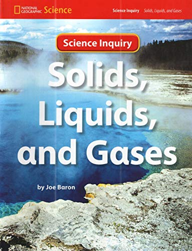 Stock image for National Geographic Science 1-2 (Physical Science: Solids, Liquids, and Gases): Science Inquiry Book (NG Science 1/2) for sale by Half Price Books Inc.