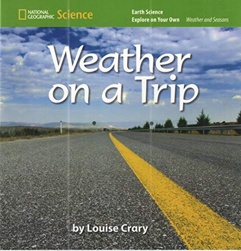 Stock image for National Geographic Science K (Earth Science: Weather and Seasons): Explore on Your Own: Weather on a Trip for sale by Better World Books