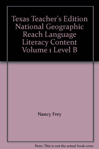 Texas Teacher's Edition National Geographic Reach Language Literacy Content Volume 1 Level B (9780736274371) by Nancy Frey