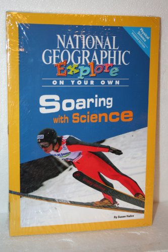 Stock image for National Geographic Science 5 (Physical Science: Explore on Your Own Pioneer): Soaring with Science for sale by Better World Books