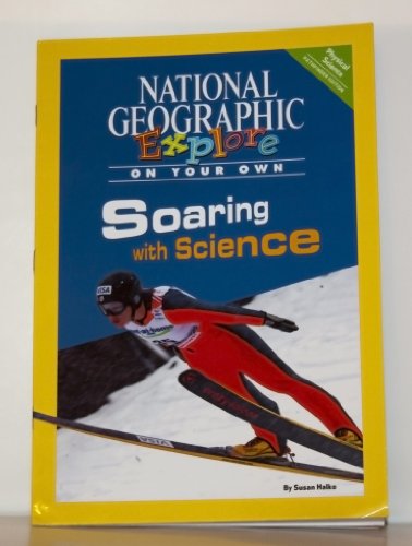 Stock image for National Geographic Science 5 (Physical Science: Explore on Your Own Pathfinder): Soaring with Science for sale by Better World Books