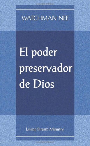 El Poder Preservador de Dios (9780736303477) by Watchman Nee