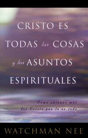 Stock image for Cristo es todas las cosas y los asuntos espirituales (Spanish Edition) for sale by SecondSale