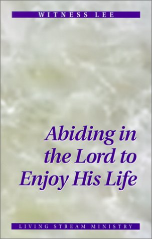 Stock image for Abiding in the Lord to Enjoy His Life for sale by Jenson Books Inc