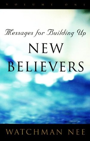 Messages for Building Up New Believers: Volume 1 (9780736309769) by Watchman Nee