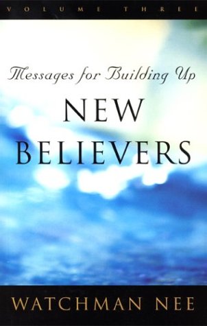 Messages for Building Up New Believers, Vol. 3 (9780736309783) by Watchman Nee
