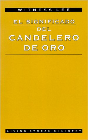 El Significado del Candelero de Oro (Spanish Edition) (9780736313384) by Witness Lee