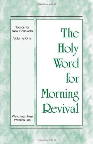 The Holy Word for Morning Revival (Topics for New Believers, Volume 1) (9780736316606) by Watchman Nee