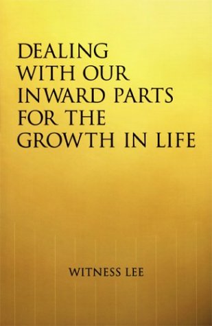 Dealing with Our Inward Parts for the Growth in Life - Witness Lee