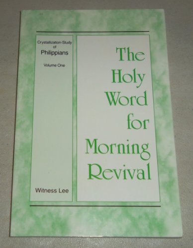 The Holy Word for Morning Revival (Crystallization-Study of Philippieans, Volume 1)