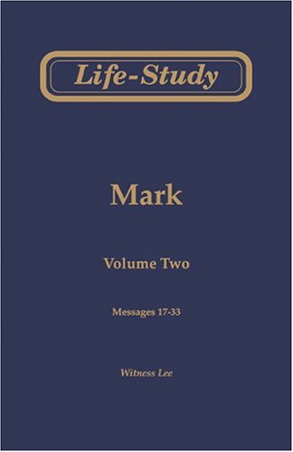 Life-Study of Mark, Vol. 2 (Messages 17-33) (9780736319249) by Witness Lee
