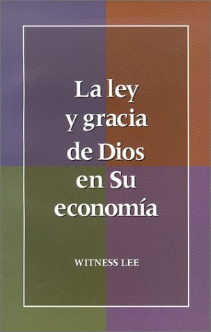 La Ley y Gracia de Dios en su Economia (Spanish Edition) (9780736319362) by Witness Lee