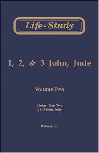 Life-Study of 1, 2, & 3 John, Jude: 1 John-Part Two; 2 & 3 John, Jude (9780736320498) by Witness Lee