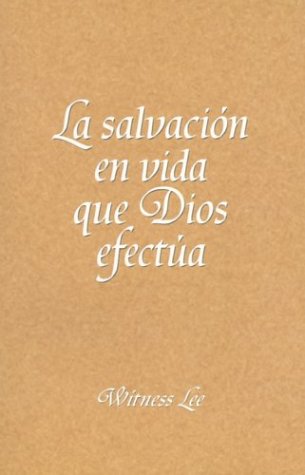 La Salvacion en Vida que Dios Efectua (Spanish Edition) (9780736321846) by Witness Lee