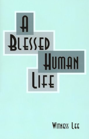 A Blessed Human Life (9780736322775) by Witness Lee