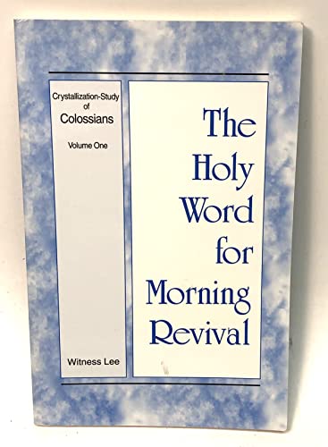 The Holy Word for Morning Revival Crystallization-Study of Colossians Volume 1 (9780736326124) by Witness Lee
