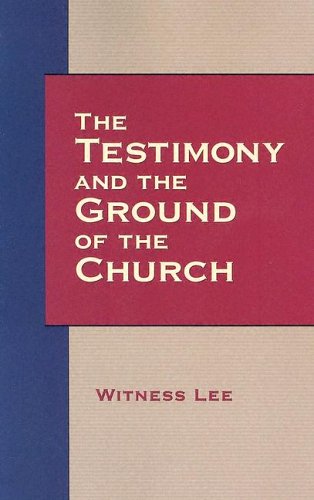 Testimony and the Ground of the Church, The (9780736326971) by Witness Lee