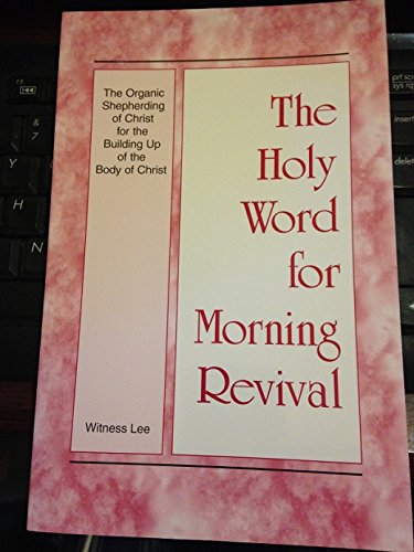 Stock image for The Holy Word For Morning Revival-The Organic Shepherding Of Christ For The Building Up Of The Body Of Christ for sale by Opalick
