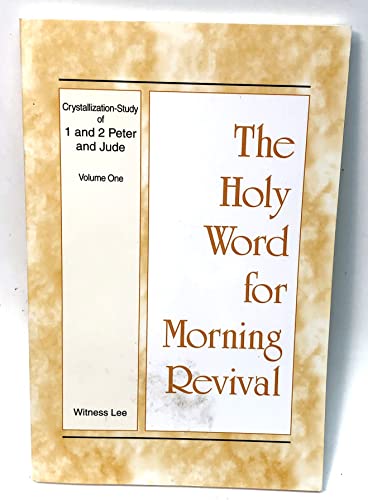 Stock image for The Holy Word for Morning Revival: Crystallization-study of 1 and 2 Peter and Jude Volume One for sale by HPB-Red