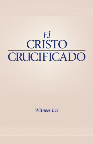 Cristo crucificado, El (Spanish Edition) (9780736336918) by Witness Lee