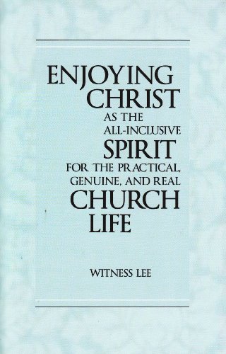 Imagen de archivo de Enjoying Christ As the All-Inclusive Spirit for the Practical, Genuine, and Real Church Life a la venta por ThriftBooks-Atlanta