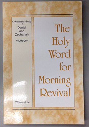 Stock image for The Holy Word for Morning Revival - Crystallization-Study of Daniel and Zechariah (Volume One) for sale by Books From California