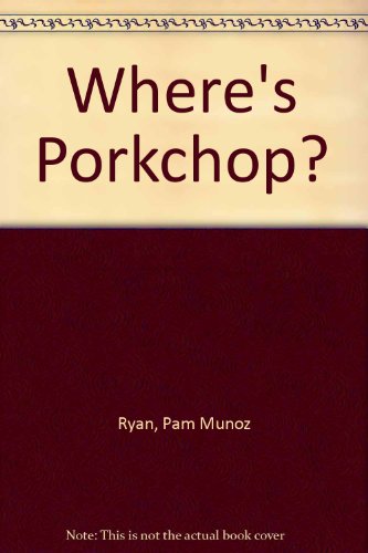 Where's Porkchop? (9780736400435) by Ryan, Pam MuÃ±oz
