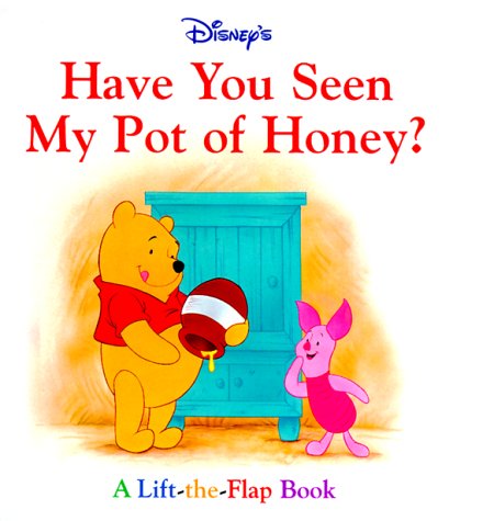 Beispielbild fr Disney's Have You Seen My Pot of Honey?: A Lift-The-Flap Book (1st Discovery Lift-The-Flap) zum Verkauf von Wonder Book