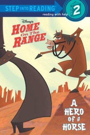 Stock image for Disney's Home on the Range: A Hero of a Horse (STEP INTO READING STEP 2) for sale by Wonder Book