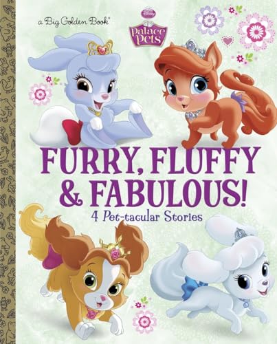 9780736432634: Furry, Fluffy & Fabulous! (Disney Princess: Palace Pets): 4 Pet-tacular Stories (Big Golden Books - Palace Pets)