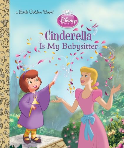 Imagen de archivo de Cinderella is My Babysitter (Disney Princess) (Little Golden Book) a la venta por ZBK Books