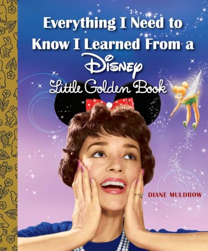 9780736434256: Everything I Need to Know I Learned from a Disney Little Golden Book (Disney) (Disney Little Golden Books)