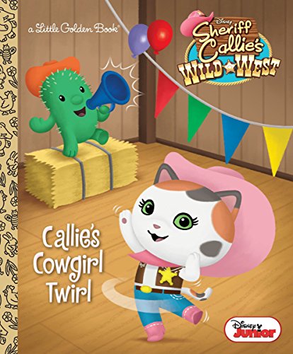 Stock image for Callie's Cowgirl Twirl (Little Golden Books: Disney Junior: Sheriff Callie's Wild West) for sale by WorldofBooks