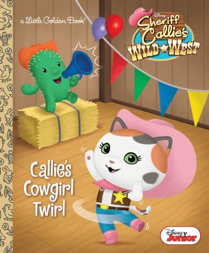 Stock image for Callie's Cowgirl Twirl (Little Golden Books: Disney Junior: Sheriff Callie's Wild West) for sale by WorldofBooks