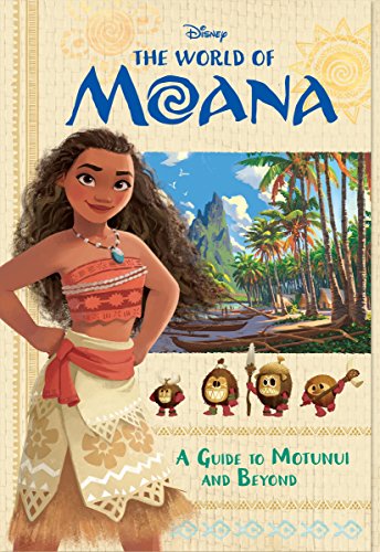 Beispielbild fr The World of Moana: A Guide to Motunui and Beyond (Disney Moana) (Essential Guide) zum Verkauf von Better World Books