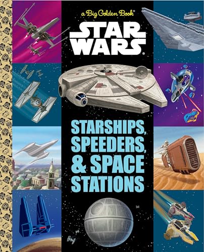 Stock image for The Big Golden Book of Starships, Speeders, and Space Stations (Star Wars) for sale by Better World Books: West