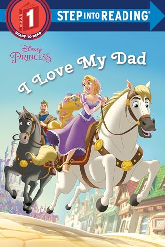 9780736437554: I Love My Dad (Disney Princess: Step Into Reading, Step 1)