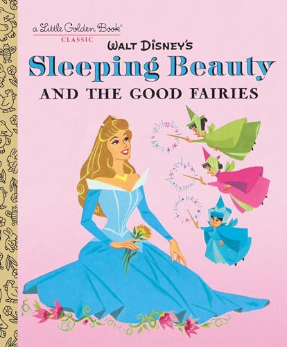 9780736437714: Sleeping Beauty and the Good Fairies (Disney Classic) (Little Golden Book)