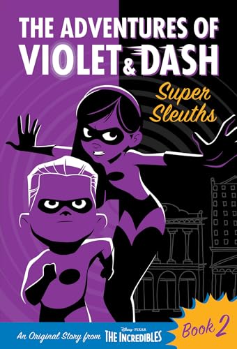 Stock image for The Adventures of Violet & Dash: Super Sleuths (Disney/Pixar The Incredibles 2) for sale by Idaho Youth Ranch Books