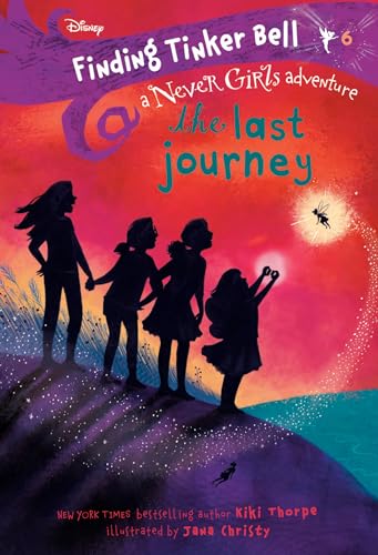 Beispielbild fr Finding Tinker Bell #6: The Last Journey (Disney: The Never Girls) zum Verkauf von Better World Books