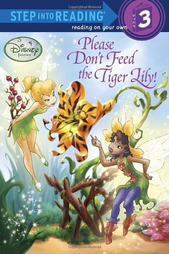 Imagen de archivo de Please Don't Feed the Tiger Lily! (Disney Fairies) (Step into Reading) a la venta por More Than Words