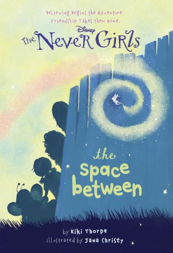 Never Girls #2: The Space Between (Disney Fairies) (9780736481380) by Thorpe, Kiki