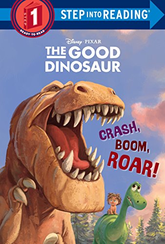 9780736482004: Crash, Boom, Roar! (Disney/Pixar the Good Dinosaur) (The Good Dinosaur: Step Into Reading, Step 1)