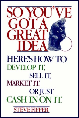 So You'Ve Got A Great Idea (9780736612326) by Fiffer, Steve