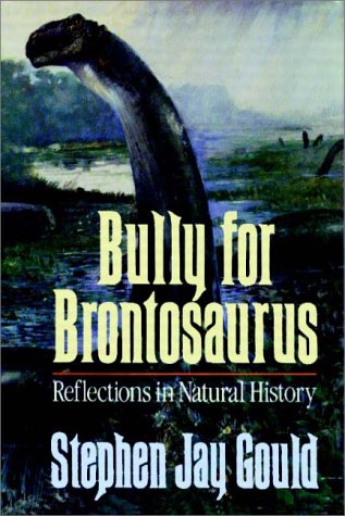 Bully For Brontosaurus: More Reflections In Natural History (9780736620024) by Stephen Jay Gould