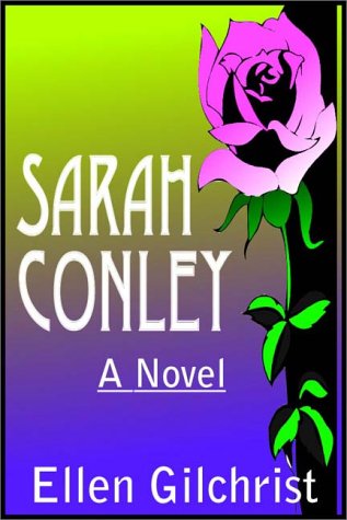 Sarah Conley: A Novel (9780736641326) by Ellen Gilchrist