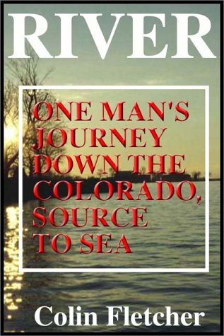 River: One Man's Journey Down the Colorado, Source to Sea (9780736648493) by Colin Fletcher